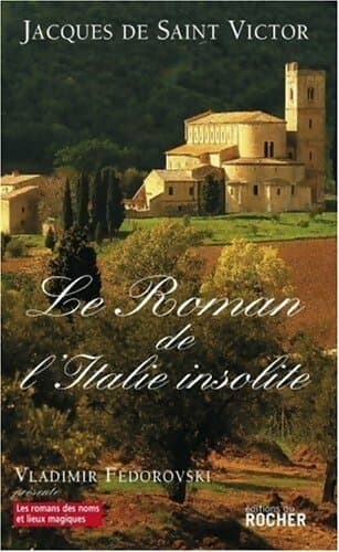 Le roman de l'Italie insolite - Jacques De Saint Victor