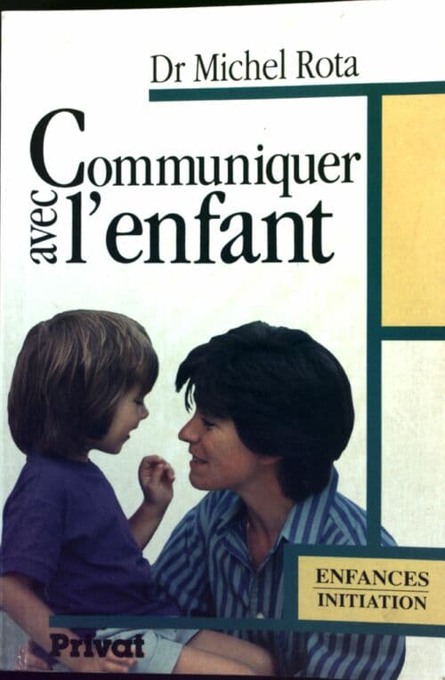 Communiquer avec l'enfant. De la conception à l'adolescence - Michel Rota