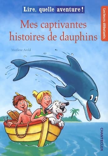 Mes captivantes histoires de dauphins - Marliese Arold